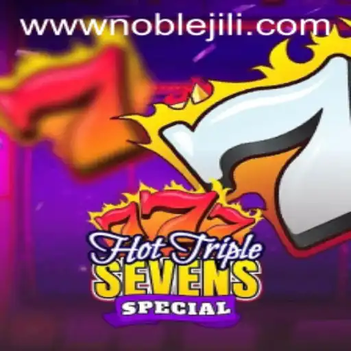Discovering the Thrills of HotTripleSevensSpecial: A Noble Jili Adventure