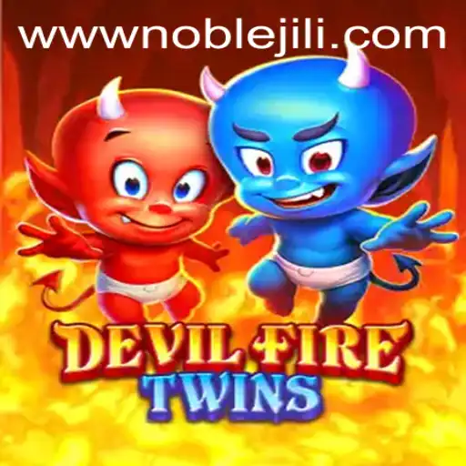DevilFireTwins: Unleashing the Power of Noble Jili in the Gaming Universe